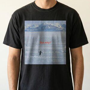 But Why Penguin Graphic T-Shirt – Funny Nihilist Hiking Unisex Tee